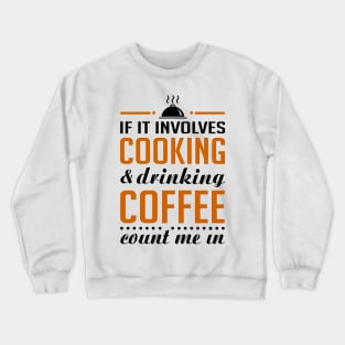 Cooking and Coffee Funny Crewneck Sweatshirt